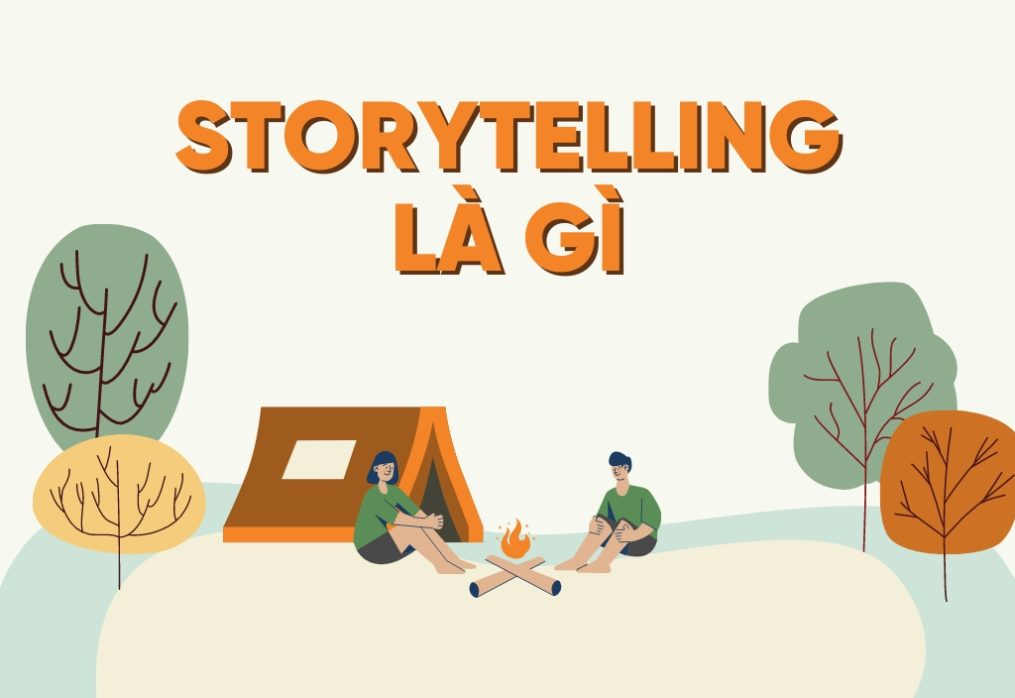 Storytelling là gì? Bí quyết để có một storytelling hấp dẫn