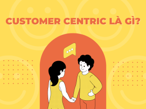 customer centric là gì - customer centric