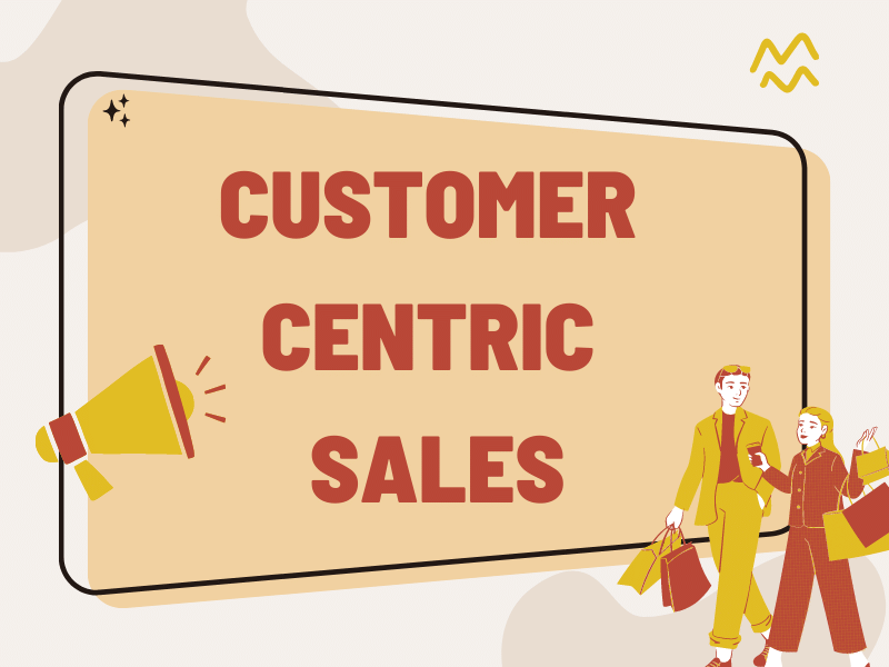 customer centric là gì - Customer Centric Sales