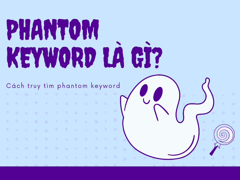 Phantom keyword là gì? Cách tìm Plantom keyword tăng traffic
