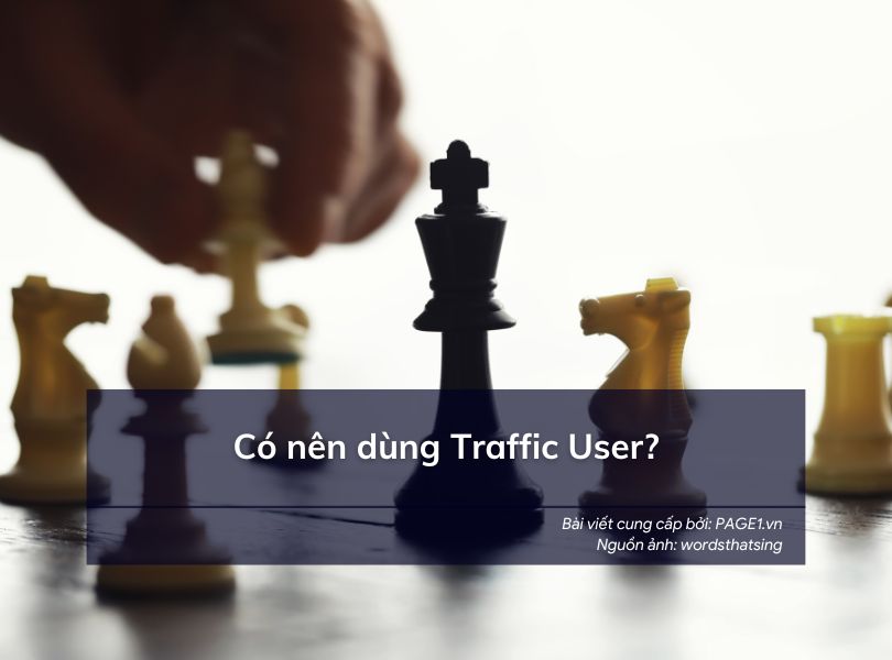 Có nên dùng Traffic user? 7 cách để cải thiện Traffic hiệu quả an toàn