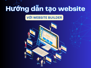 Website Builder là gì? Hướng dẫn thiết kế website cơ bản 2024