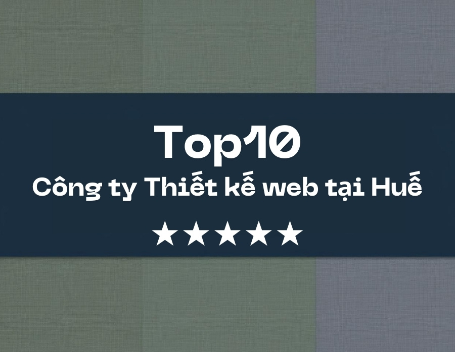 Top 10 Cty Thiết Kế Website Tại Huế