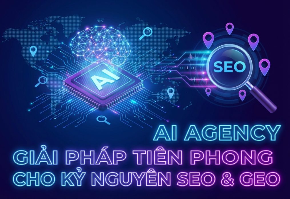 AI Agency: Giải Pháp Tối Ưu Hóa SEO và GEO Trong Kỷ Nguyên Trí Tuệ Nhân Tạo ✨