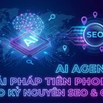 AI Agency: Giải Pháp Tối Ưu Hóa SEO và GEO Trong Kỷ Nguyên Trí Tuệ Nhân Tạo